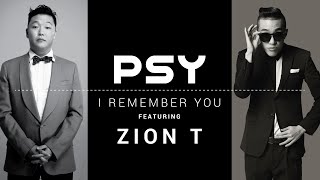 PSY - I REMEMBER YOU (feat. ZION T) MUSIC VIDEO 싸이