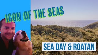 Icon of the Seas: Sea Day Fun + Ziplining in Roatán, Honduras!
