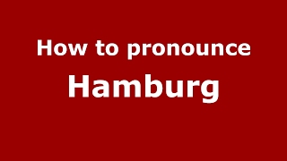 How to pronounce Hamburg