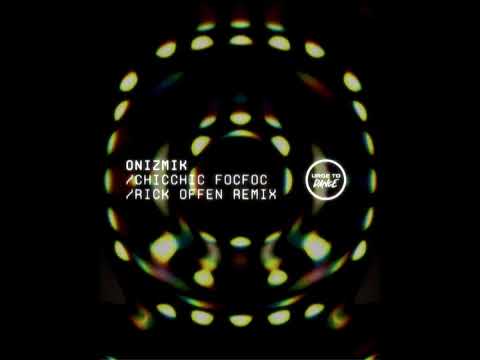 Onizimik - Chicchic Focfoc (Rick Offen Remix)