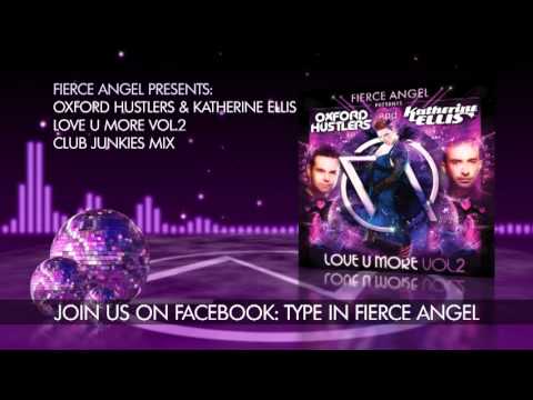The Oxford Hustlers & Katherine Ellis - Love U More Vol 2 - Club Junkies Mix - Fierce Angel
