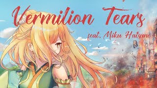 - Vermillion Tears / るしおら feat. 初音ミク