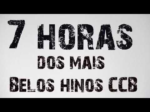 😍7 HORAS DE HINOS CANTADOS PELAS MAIS BELAS VOZES DA CCB👍