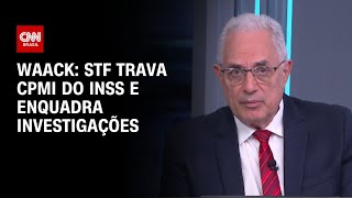 Vídeo: Waack: STF trava CPMI do INSS e enquadra investigações | WW