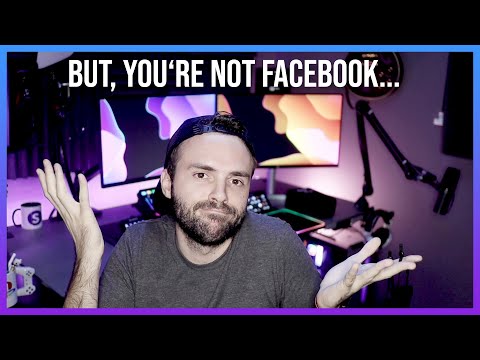 But, you're not Facebook...