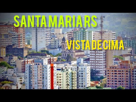 SANTA MARIA RIO GRANDE DO SUL como é VISTA de CIMA
