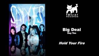 Big Deal - Hold Your Fire [Say Yes]
