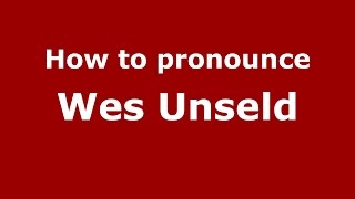 How to pronounce Wes Unseld