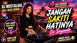 Download lagu DJ Nostalgia “Jangan Sakiti Hatinya” – Iis Sugianto Remix Viral 2026 | Full Bass Bikin Baper! 🔥🎶 mp3