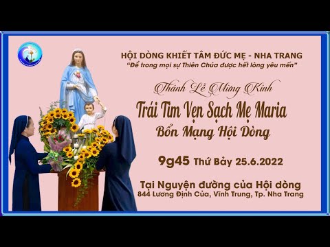 Thánh Lễ Mừng Bổn Mạng - Hội dòng Khiết Tâm Đức Mẹ Nha Trang - 25.6.2022
