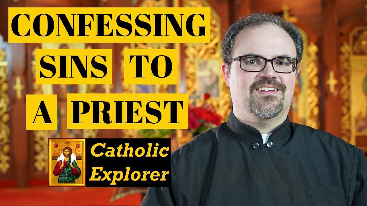 Why Confess Sins to a Priest?