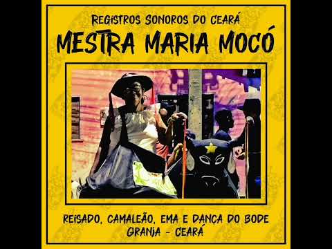 REGISTRO SONOROS DO CEARÁ - MESTRA MARIA MOCÓ (GRANJA, CE) - POPULAR DANÇA DO BODE