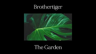 Brothertiger – “The Garden”