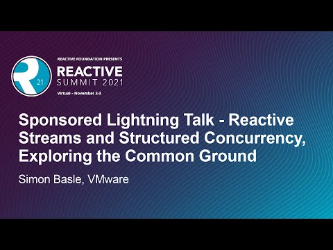 Sponsored Lightning Talk - Reactive Streams and Structured Concurrency, Exploring the... Simon Baslé