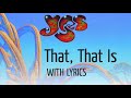 YES - That, That Is (with Lyrics)