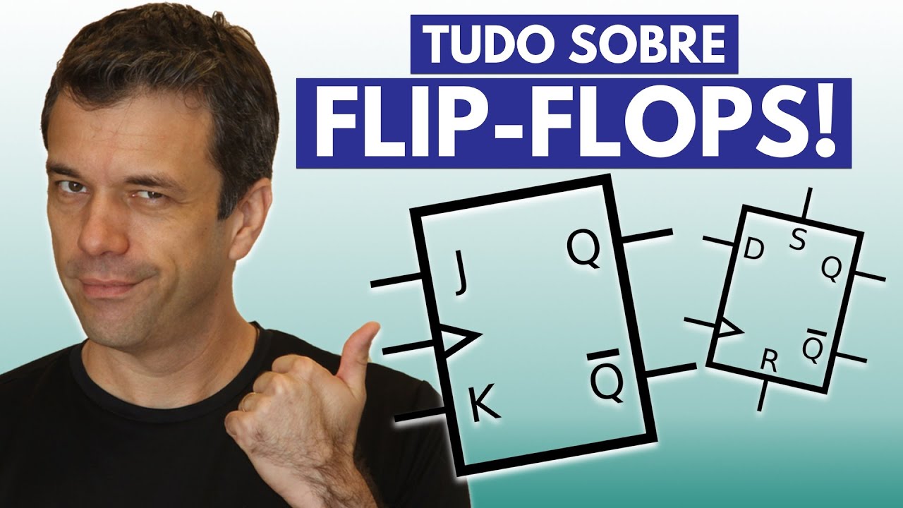 O QUE É O FLIP FLOP? | Como Funcionam os Flip Flops JK, SR, D e T | Eletrônica Digital