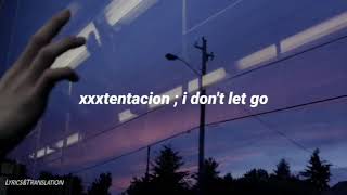 XXXTENTACION — I don&#39;t let go (SUBTITULADO AL ESPAÑOL)