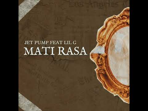 JET PUMP FEAT LIL G - MATI RASA