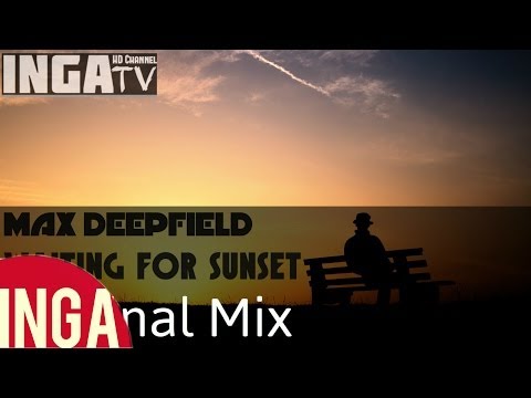 Max Deepfield - Waiting For Sunset (Original Mix) [Inga TV]