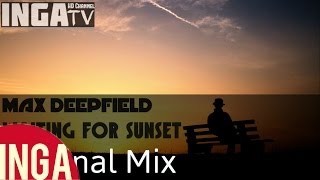 Max Deepfield - Waiting For Sunset (Original Mix) [Inga TV]
