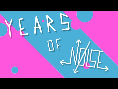 Years of Noise | Make Noise
