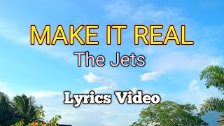 MAKE IT REAL - The Jets (Lyrics Video)