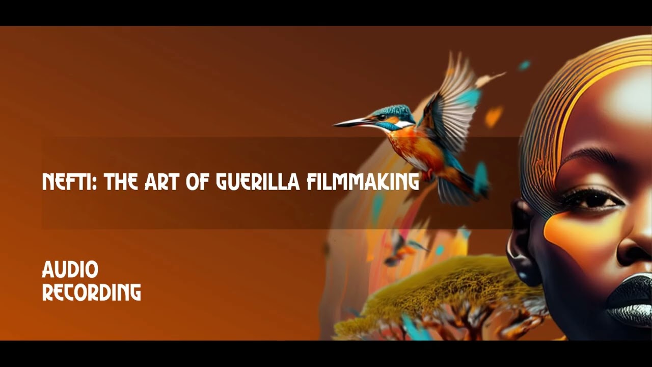 NEFTI: The Art of Guerilla Filmmaking