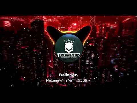 BallerLeo | NaLaaaWHaAaTT 195BPM [TEKK CENTER]
