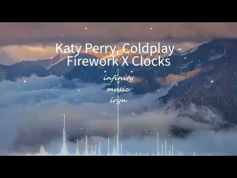 Katy Perry, Coldplay - Firework X Clocks / Music Mix / #infinitymusiciryn ♪