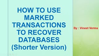 Using Marked Transactions to Restore Databases (Shorter Databases) | SQL Server