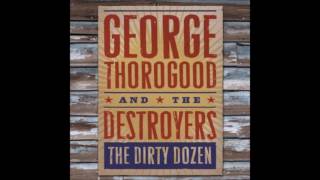 George Thorogood & the Destroyers - Run Myself Out Of Town