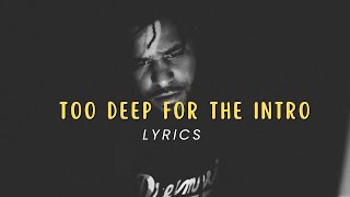 J. Cole - Too Deep For The Intro Lyrics