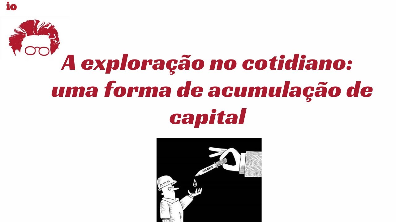 A exploração no cotidiano: o trabalho assalariado