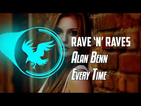 Alan Benn - Every Time [Bounce] | Rave 'N' Raves