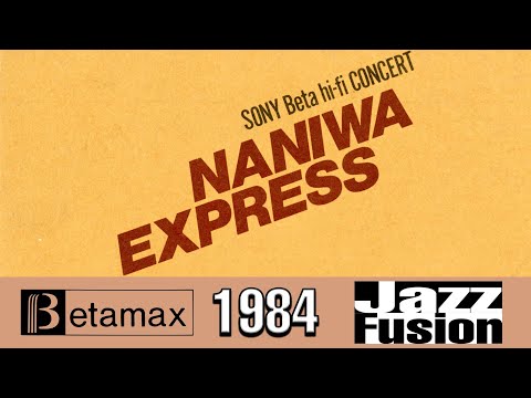 Naniwa Express: Live at Nagoya Fukiage Hall (1984 HQ 60FPS Jazz-Fusion Betamax Hi-Fi Concert Video)