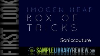 Video thumbnail for First Look Review Imogen Heap Box of Tricks from Soniccouture by Sample Library Review