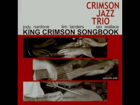 Crimson Jazz Trio - King Crimson Songbook Vol 1