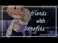 ️ Friends With Benefits ️ BL Gacha Club Mini Movie Original By Its Meimei