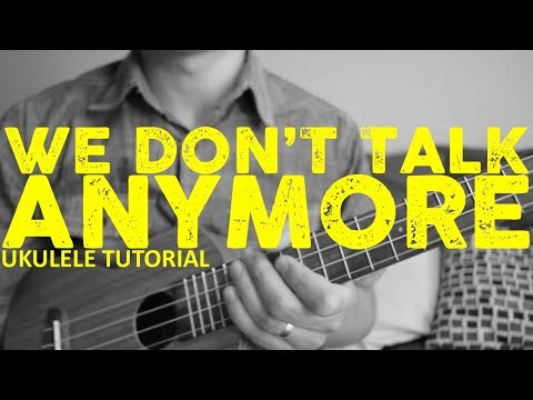 Charlie Puth - We Don't Talk Anymore (feat. Selena Gomez) [Ukulele Tutorial] - Chords - How To Play