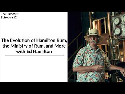 Ed Hamilton on the Evolution of Hamilton Rum, the Ministry of Rum, and More - Episode 12