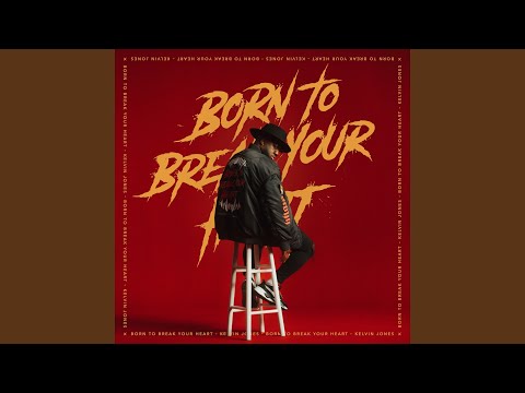Born To Break Your Heart - Kelvin Jones