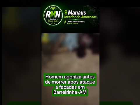 Homem agoniza antes de morrer após ataque a facadas em Barreirinha-AM