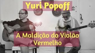 YURI POPOFF - A Maldição do Violão Vermelho