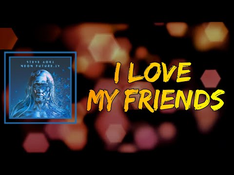 Steve Aoki (feat. Icona Pop) - I Love My Friends (Lyrics)