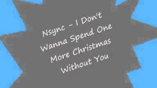 Nsync - I Don&#39;t Wanna Spend One More Christmas Without You