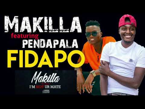 Makilla Ft Pendapala - Fidapo