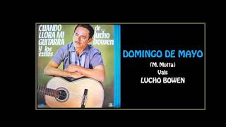 DOMINGO DE MAYO | LUCHO BOWEN