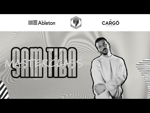 Masterclass SAM TIBA - Astuces et production d'un morceau en direct