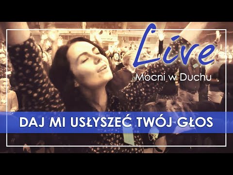 Daj mi usłyszeć Twój głos - Mocni w Duchu live