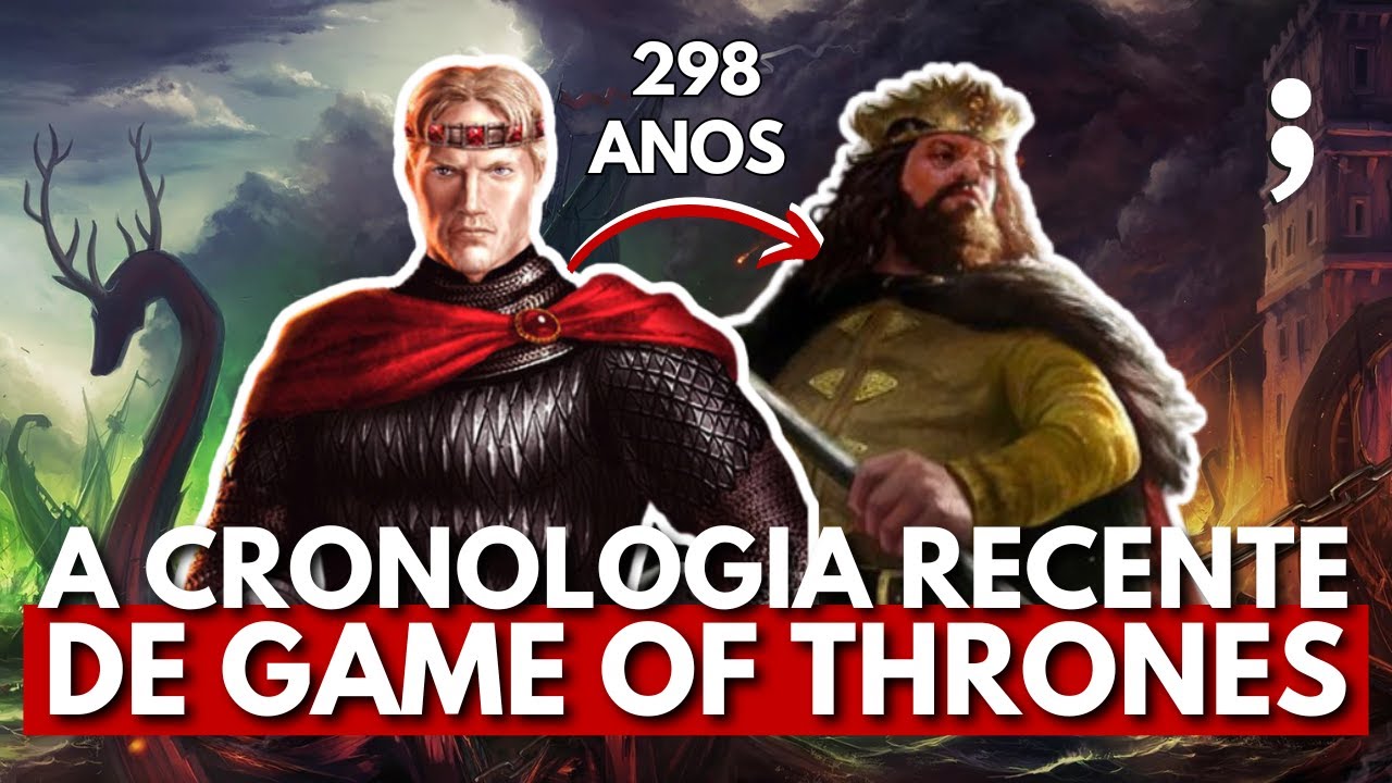 LINHA DO TEMPO COMPLETA de GAME OF THRONES: da Conquista de Aegon I a Rebelião do Robert